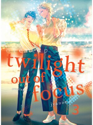 cover image of Twilight Out of Focus, Volume 3: Overlap